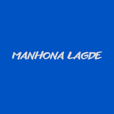 MANHONA LAGDE | Boomplay Music