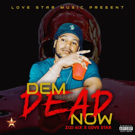 Dem Dead Now ft. Love Star | Boomplay Music