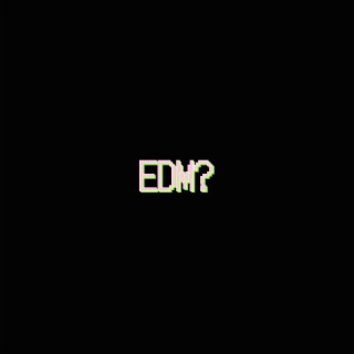 EDM?