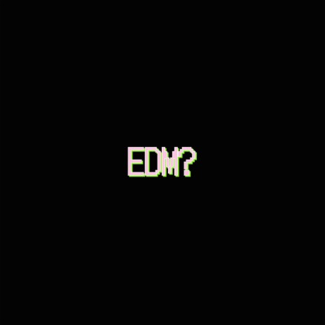 EDM? | Boomplay Music