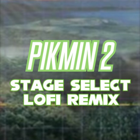 Pikmin 2 - Stage Select (LoFi Remix) | Boomplay Music