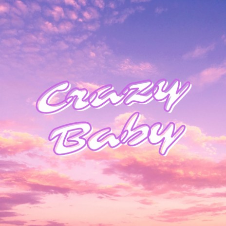 Crazy Baby ft. EarZen