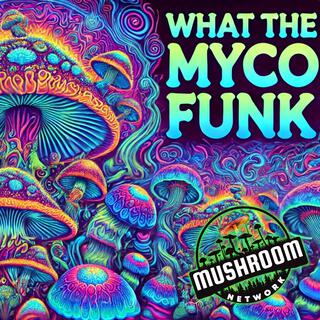 What The Myco Funk