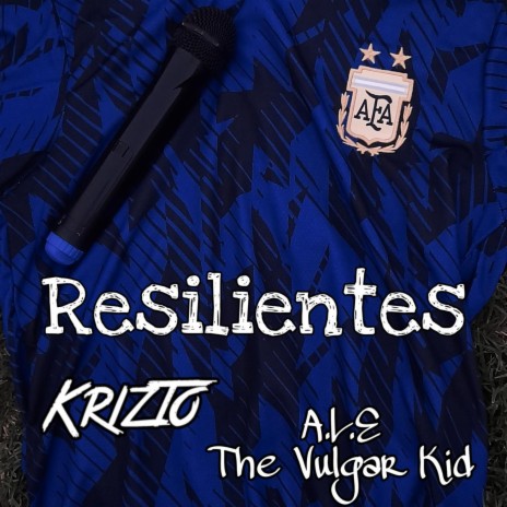 Resilientes ft. A.L.E The Vulgar Kid | Boomplay Music
