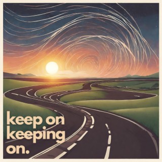 Keep On Keeping On lyrics | Boomplay Music