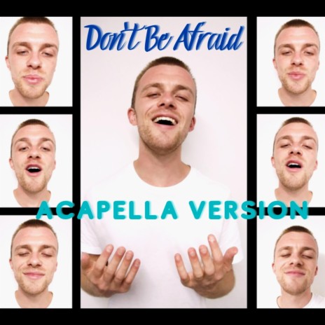 Don't Be Afraid (Acapella Version)