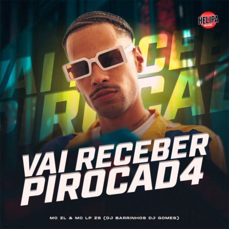 Vai Receber Pirocad4 ft. DJ BARRINHOS, MC LP ZS & DJ GOMES | Boomplay Music