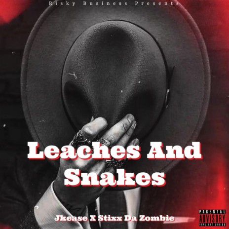 Leaches And Snakes ft. Stixx Da Zombie | Boomplay Music