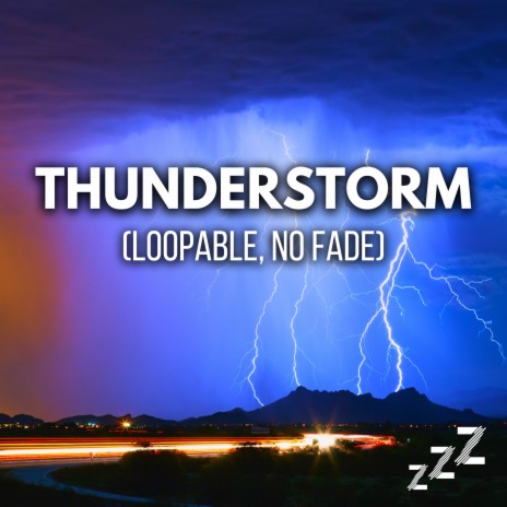 Thunderstorms For Sleeping No Fade (Loop, No Fade) ft. Thunderstorm & Sleep Sounds | Boomplay Music