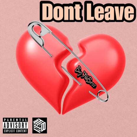 Dont leave | Boomplay Music