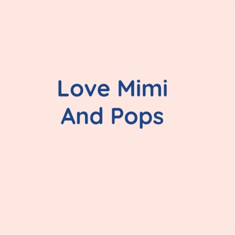 Love Mimi And Pops | Boomplay Music