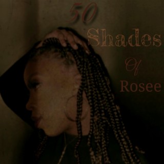 50 Shades of Rosee