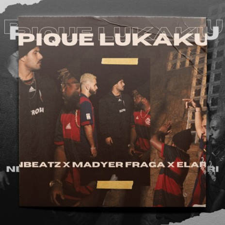 PIQUE LUKAKU ft. Madyer Fraga & ELARI | Boomplay Music