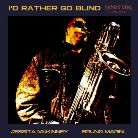 I'd rather go blind ft. Jessita McKinney | Boomplay Music