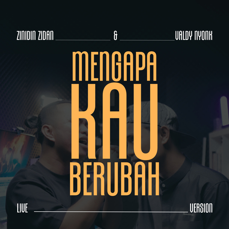 Mengapa Kau Berubah (Zinidin Zidan) ft. Valdy Nyonk | Boomplay Music