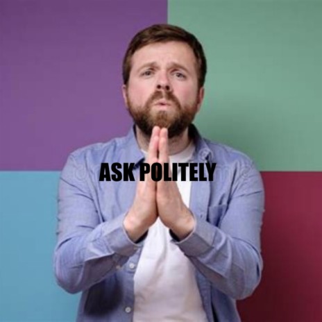 Ask Politely | Boomplay Music