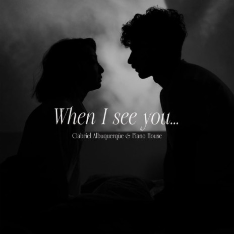 When I see you... ft. Piano House | Boomplay Music