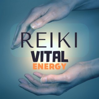 Reiki Vital Energy: Soulful Soothing Music to Heal through Sound and Touch