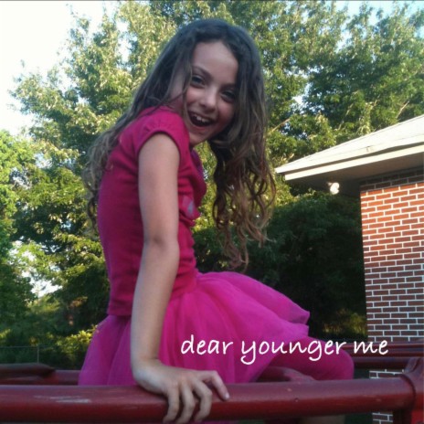 dear younger me | Boomplay Music