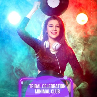 Tribal Celebration Minimal Club