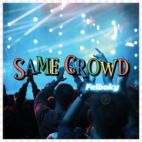 Same Crowd (Should Not Be) | Boomplay Music