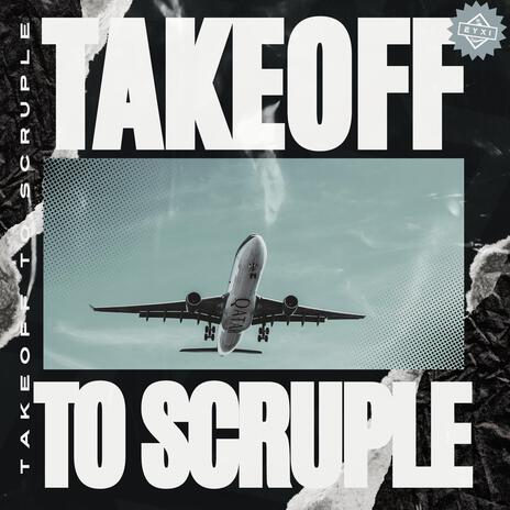 Takeoff To Scruple | Boomplay Music