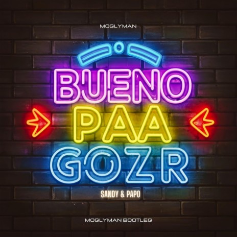Bueno Paa Gozr (Moglyman Bootleg) | Boomplay Music