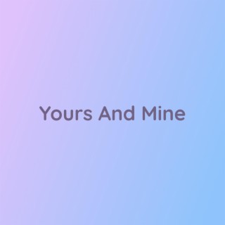 Yours And Mine