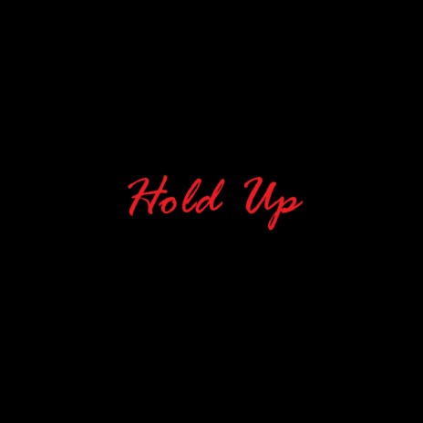 Hold Up | Boomplay Music