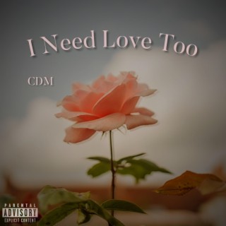 I Need Love Too