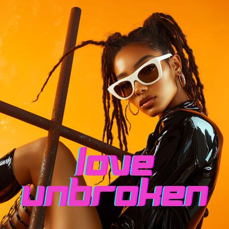 Love unbroken | Boomplay Music