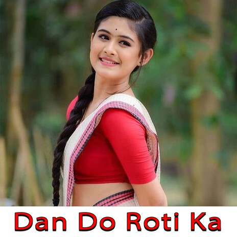 Dan Do Roti Ka ft. Kirti Singh