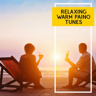 Relaxing Warm Paino Tunes
