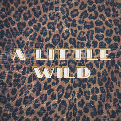 A Little Wild ft. Anna Graceman | Boomplay Music