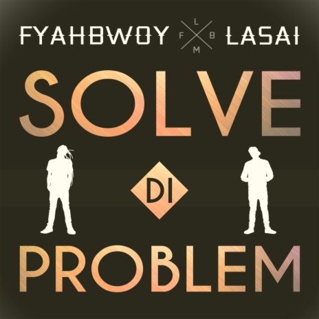 Solve Di Problem ft. Lasai | Boomplay Music