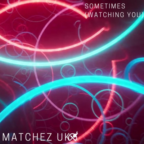 Sometimes (Watching You) | Boomplay Music