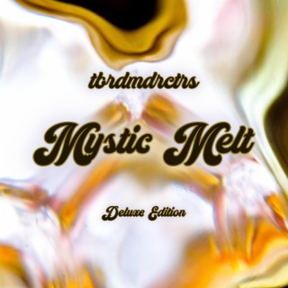 Mystic Melt (Deluxe Edition)