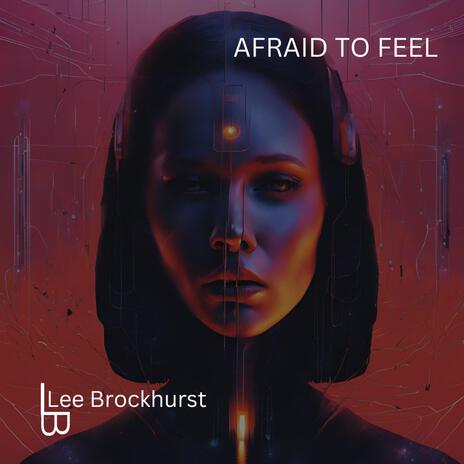 Afraid To Feel | Boomplay Music