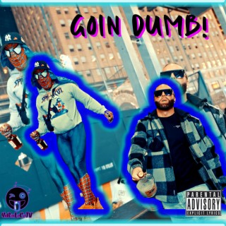 Goin Dumb lyrics | Boomplay Music