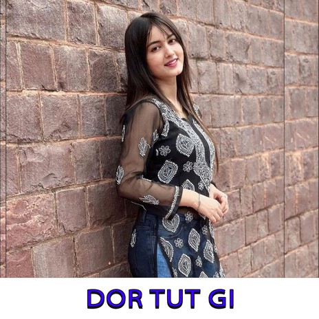 Dor Tut Gi | Boomplay Music