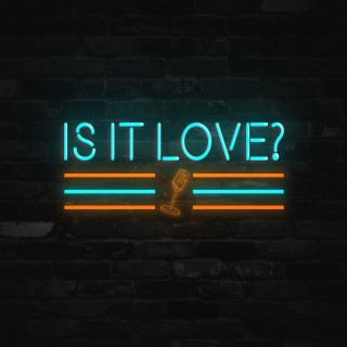 Is it Love?