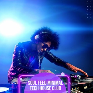 Soul Feed Minimal Tech House Club