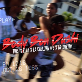Body Bon Dushi ft. La Chelcha WB & AP Breiidy lyrics | Boomplay Music