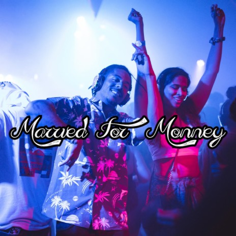 MARRIED FOR MONEY | Boomplay Music