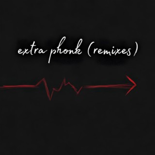 Extra Phonk (Remixes)