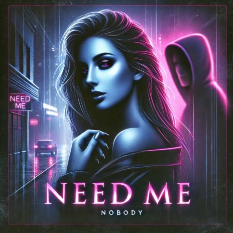 NEED ME | Boomplay Music