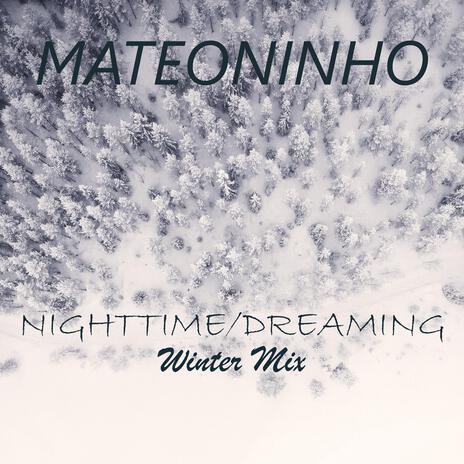 Nighttime/Dreaming (Winter Mix - Stripped) | Boomplay Music