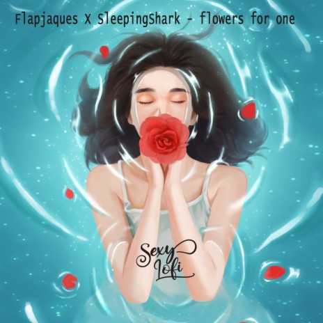 Flowers for one ft. Sexy Lofi & SleepingShark | Boomplay Music