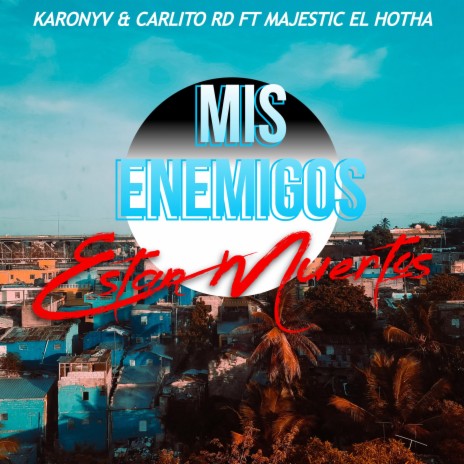 Mis Enemigos Están Muertos ft. Majestic El Hotha | Boomplay Music