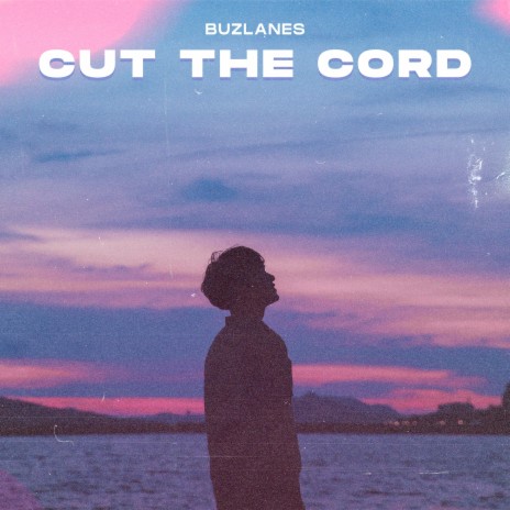 Cut The Cord | Boomplay Music